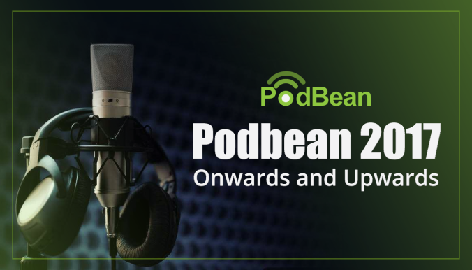 Podbean 2017 onwards and upwards