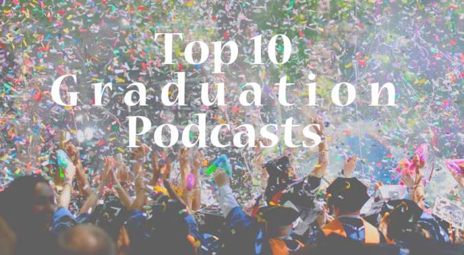 Top-10-Graduation-Podcasts