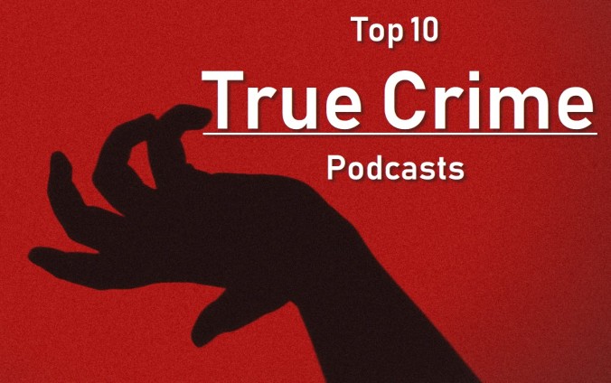 Top 10 True Crime Podcasts